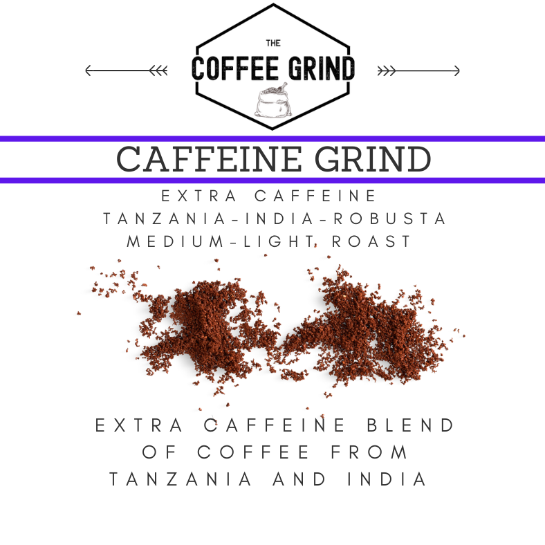 Caffeine Grind Extra Caffeine The Coffee Grind LLC